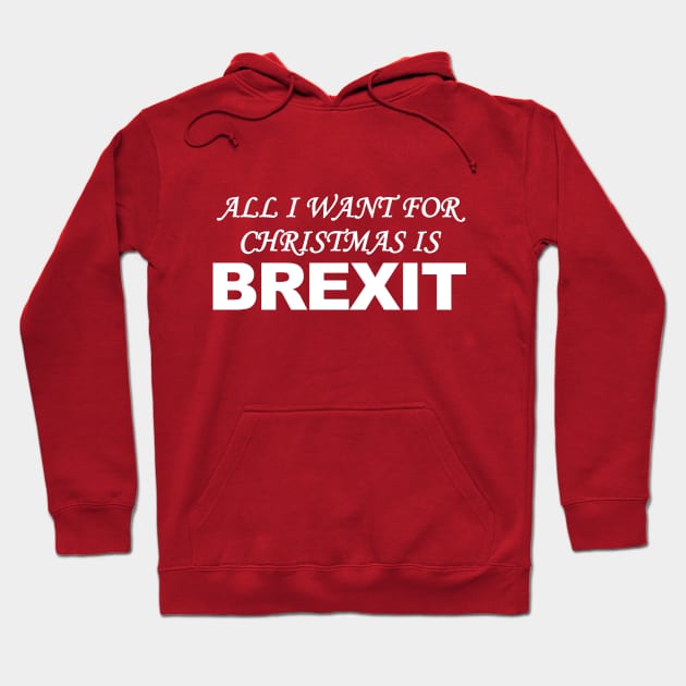 All I Want for Christmas is Brexit Hoodie by CultTees